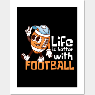 Life Is Better With Football Funny Mascot Posters and Art